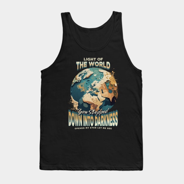 Light Of The World You Stepped Down Into Darkness Song Tee Tank Top by Church Store